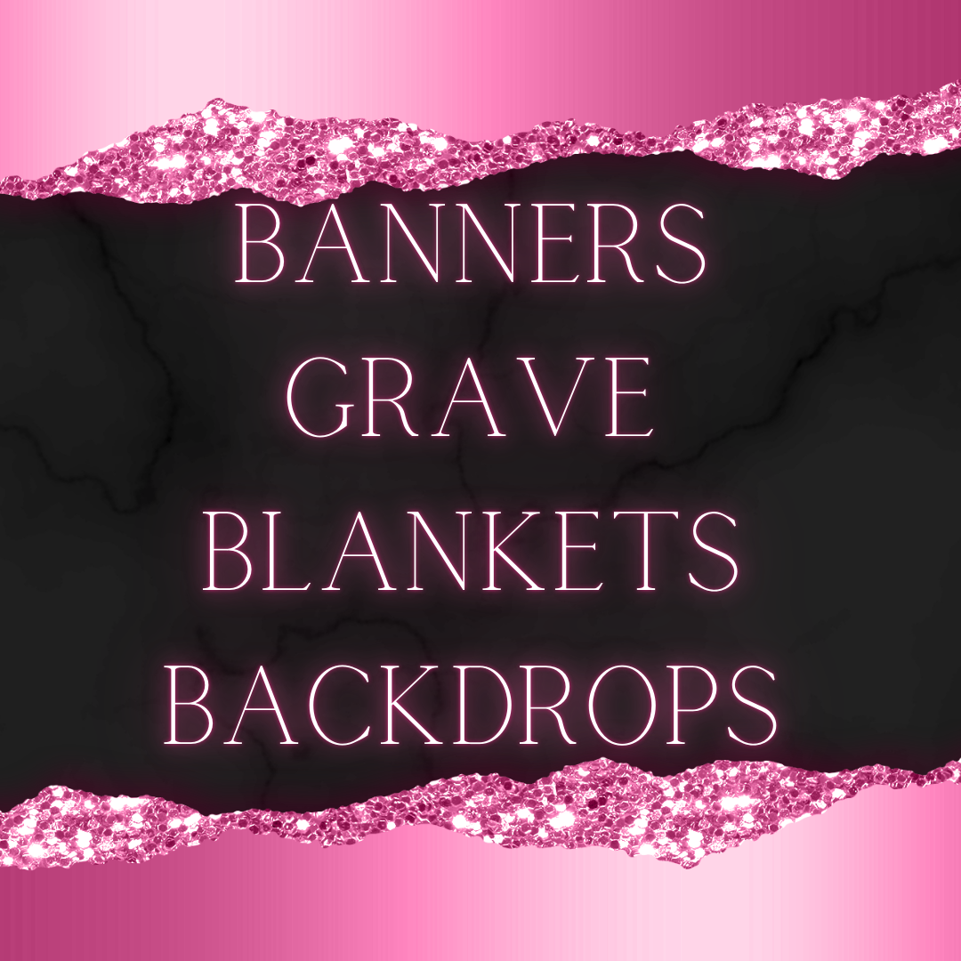 Banners/Grave Blankets/Backdrops